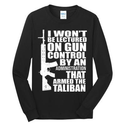 I Won't Be Lectured On Gun Control By An Administration Tall Long Sleeve T-Shirt