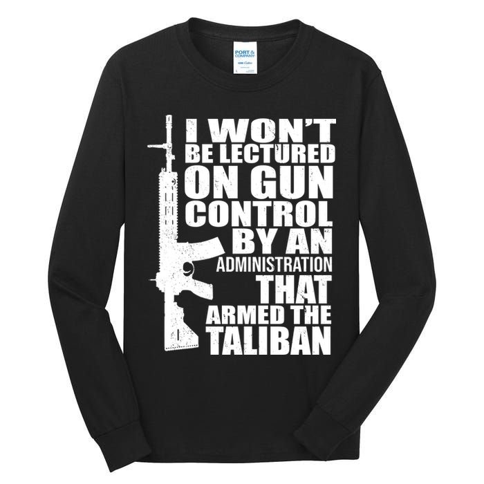 I Won't Be Lectured On Gun Control By An Administration Tall Long Sleeve T-Shirt