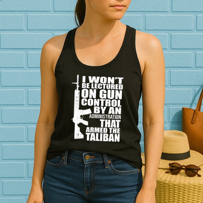 I Won't Be Lectured On Gun Control By An Administration Womens Tank Top