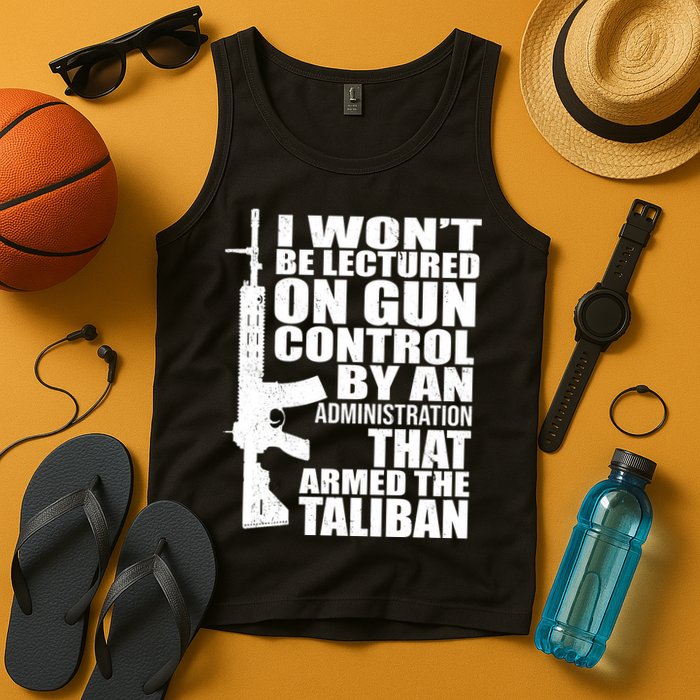 I Won't Be Lectured On Gun Control By An Administration Tank Top