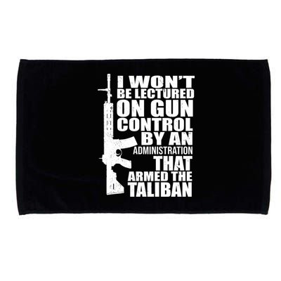 I Won't Be Lectured On Gun Control By An Administration Microfiber Hand Towel