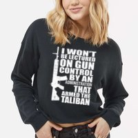 I Won't Be Lectured On Gun Control By An Administration Cropped Pullover Crew