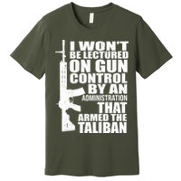 I Won't Be Lectured On Gun Control By An Administration Premium T-Shirt
