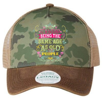 It's Weird Being The Same Age As Old People Funny Legacy Tie Dye Trucker Hat