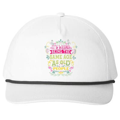 It's Weird Being The Same Age As Old People Funny Snapback Five-Panel Rope Hat