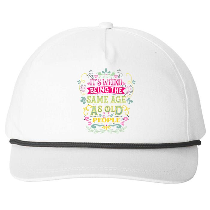 It's Weird Being The Same Age As Old People Funny Snapback Five-Panel Rope Hat