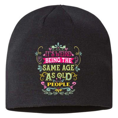 It's Weird Being The Same Age As Old People Funny Sustainable Beanie