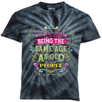 It's Weird Being The Same Age As Old People Funny Kids Tie-Dye T-Shirt