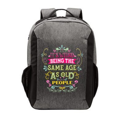 It's Weird Being The Same Age As Old People Funny Vector Backpack