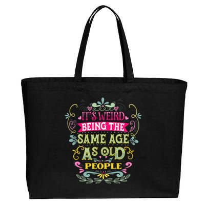 It's Weird Being The Same Age As Old People Funny Cotton Canvas Jumbo Tote