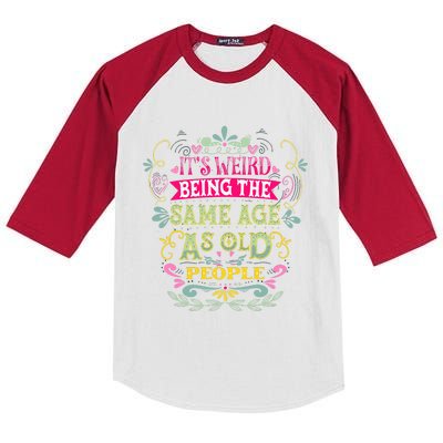 It's Weird Being The Same Age As Old People Funny Kids Colorblock Raglan Jersey