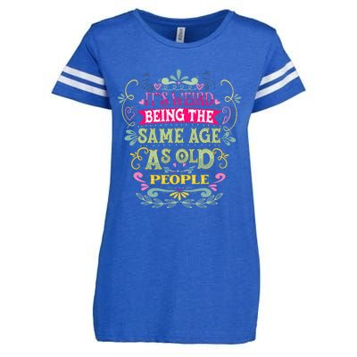 It's Weird Being The Same Age As Old People Funny Enza Ladies Jersey Football T-Shirt