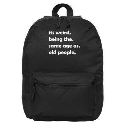It Weird Being The Same Age As Old People 16 in Basic Backpack