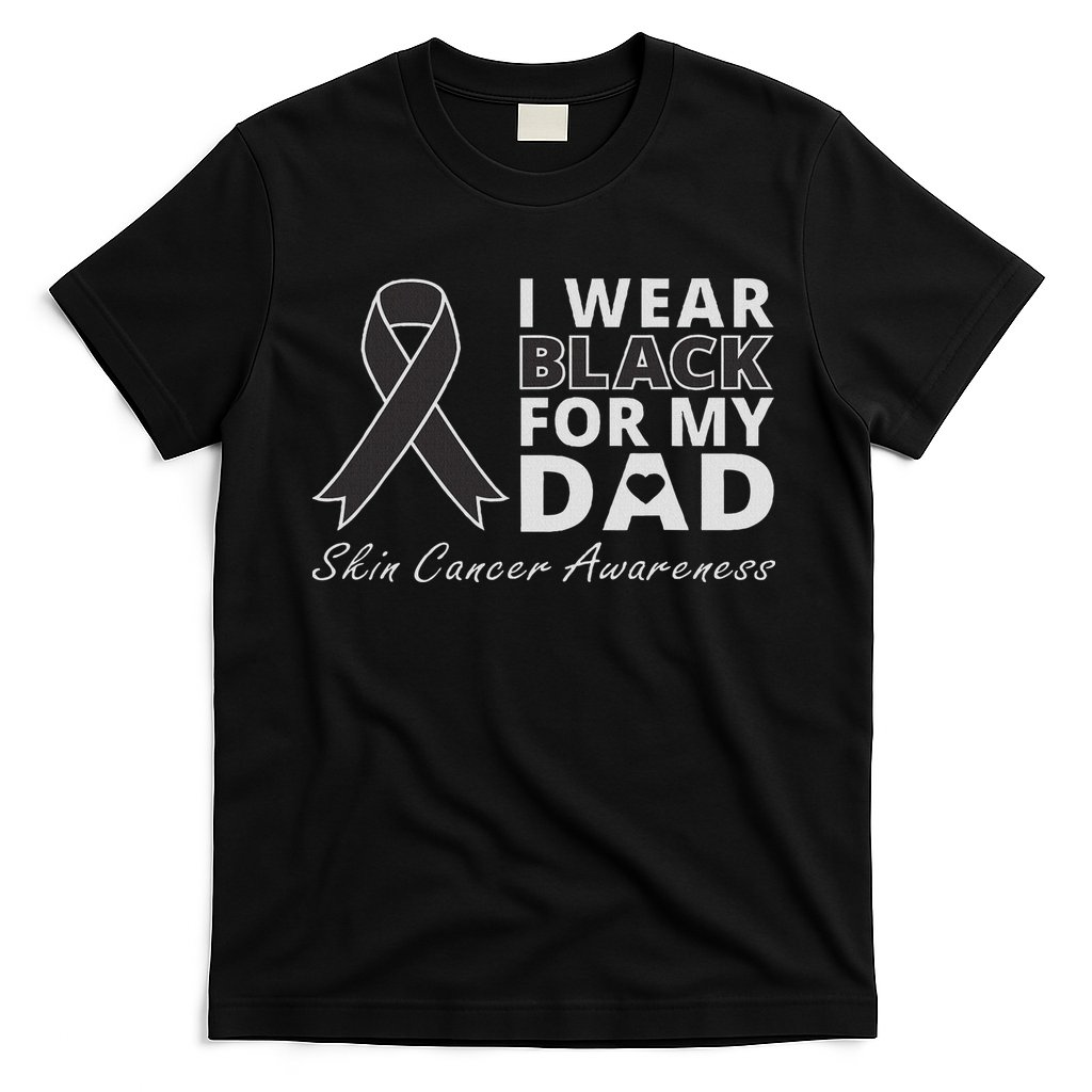 I Wear Black For My Dad Melanoma Awareness Warrior T-Shirt