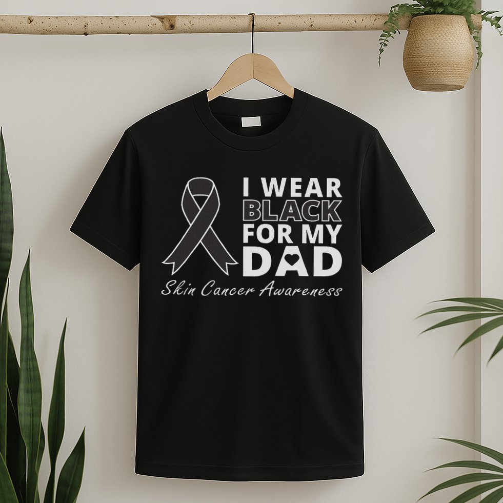 I Wear Black For My Dad Melanoma Awareness Warrior T-Shirt