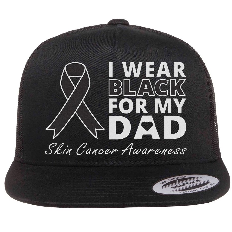 I Wear Black For My Dad Melanoma Awareness Warrior Flat Bill Trucker Hat
