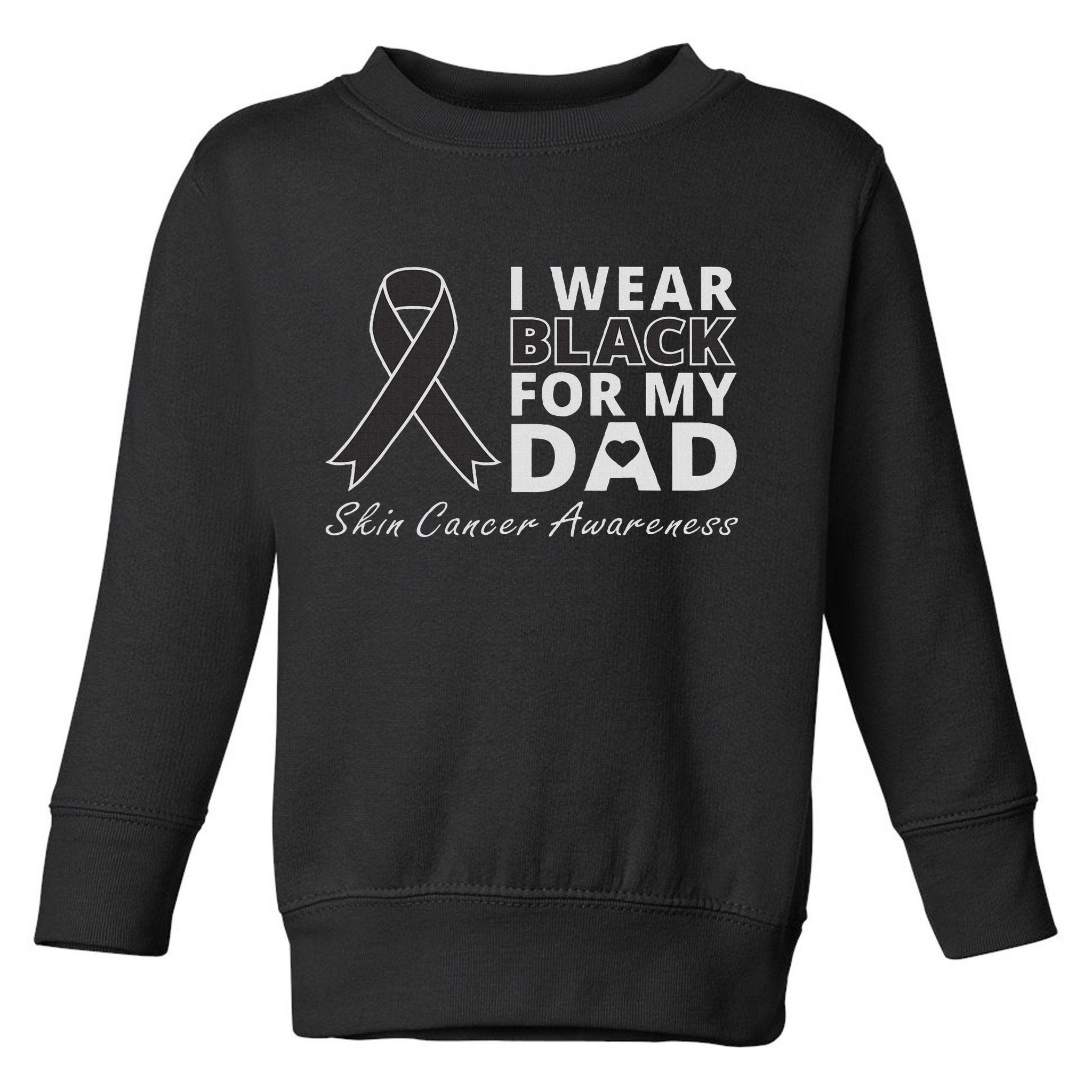 I Wear Black For My Dad Melanoma Awareness Warrior Toddler Sweatshirt