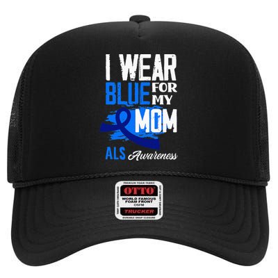 I Wear Blue For My Mom Mother Support ALS Awareness High Crown Mesh Back Trucker Hat