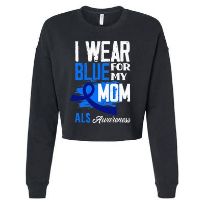 I Wear Blue For My Mom Mother Support ALS Awareness Cropped Pullover Crew