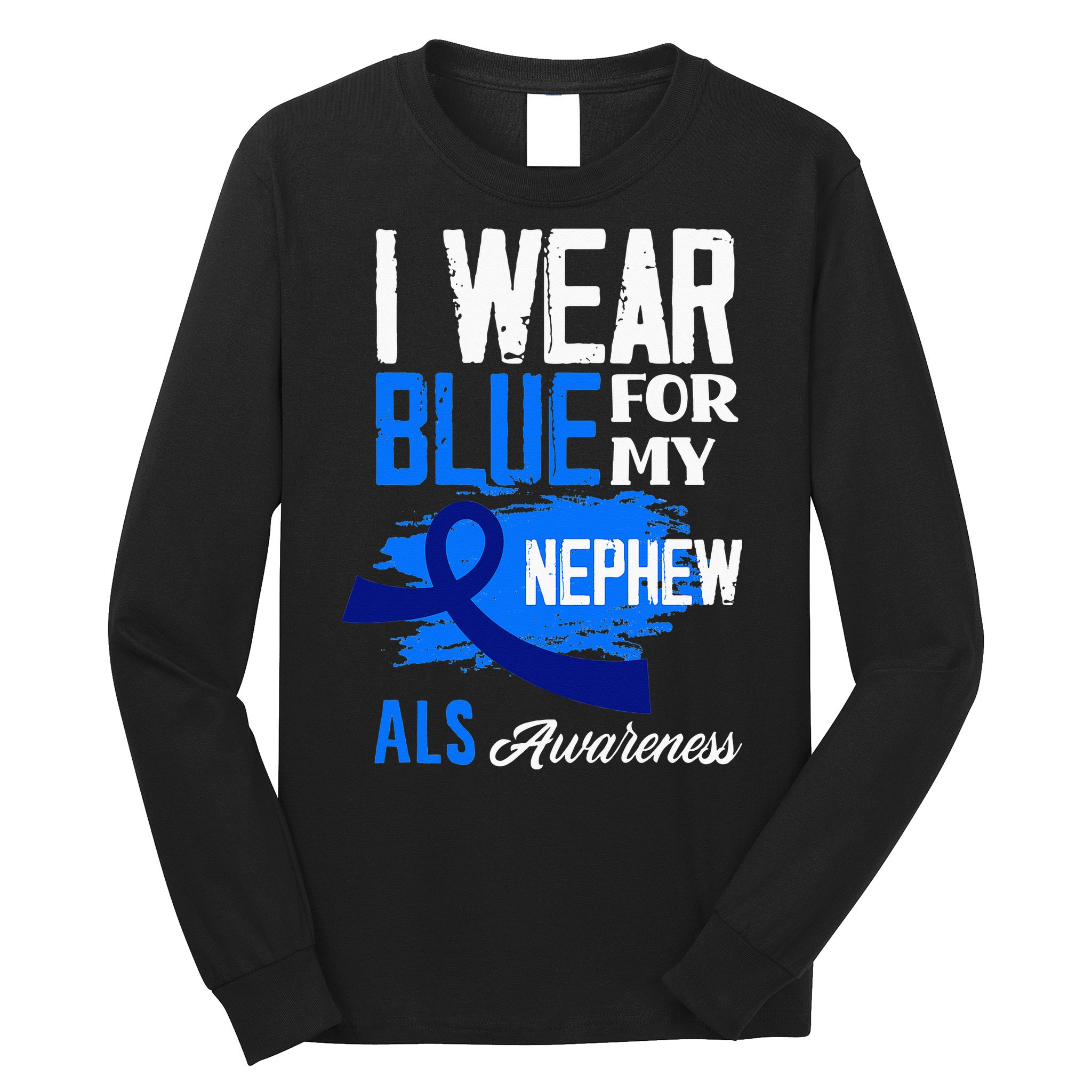 I Wear Blue For My Nephew Support ALS Awareness Long Sleeve Shirt