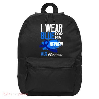 I Wear Blue For My Nephew Support ALS Awareness 16 in Basic Backpack