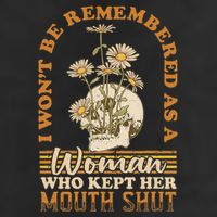 I Wont Be Remembered As A Woman Who Kept Her Mouth Shut Garment-Dyed Heavyweight T-Shirt