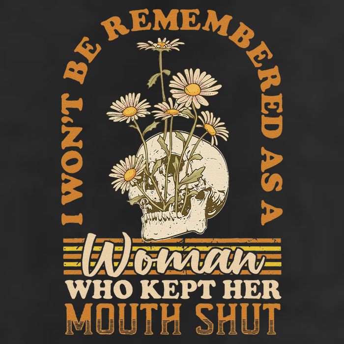 I Wont Be Remembered As A Woman Who Kept Her Mouth Shut Garment-Dyed Heavyweight T-Shirt