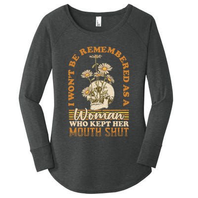 I Wont Be Remembered As A Woman Who Kept Her Mouth Shut Women's Perfect Tri Tunic Long Sleeve Shirt