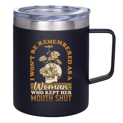 I Wont Be Remembered As A Woman Who Kept Her Mouth Shut 12oz Stainless Steel Coffee Mug