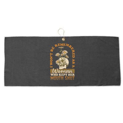 I Wont Be Remembered As A Woman Who Kept Her Mouth Shut Large Microfiber Waffle Golf Towel