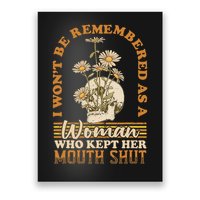I Wont Be Remembered As A Woman Who Kept Her Mouth Shut Poster
