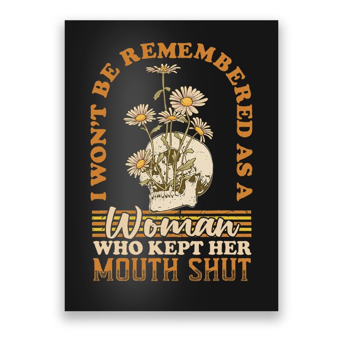I Wont Be Remembered As A Woman Who Kept Her Mouth Shut Poster