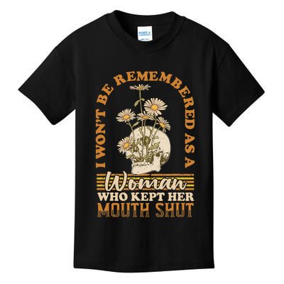 I Wont Be Remembered As A Woman Who Kept Her Mouth Shut Kids T-Shirt