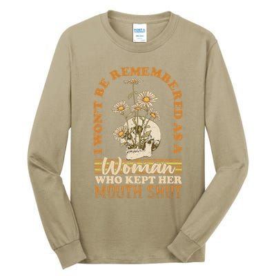 I Wont Be Remembered As A Woman Who Kept Her Mouth Shut Tall Long Sleeve T-Shirt