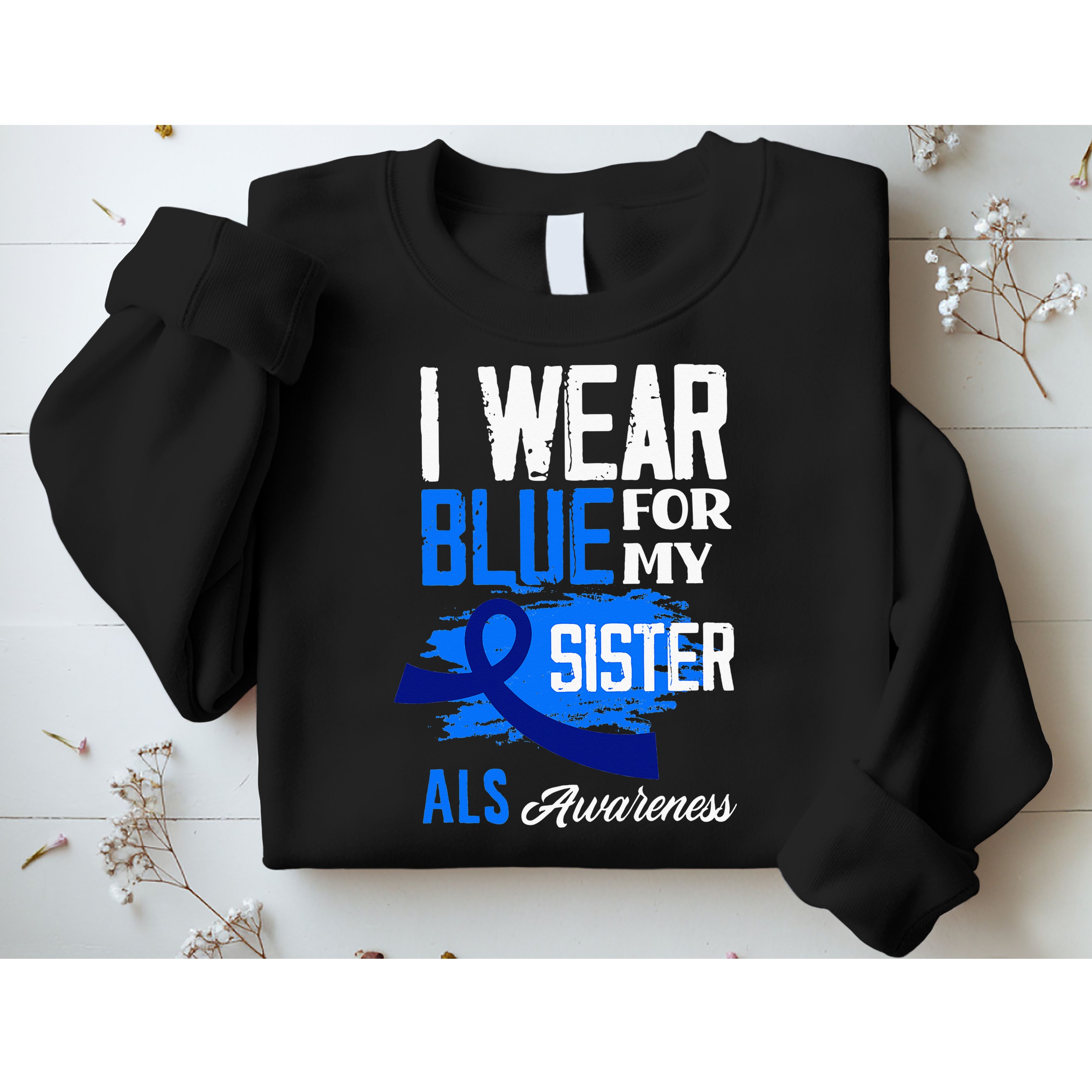 I Wear Blue For My Sister Support ALS Awareness Sweatshirt