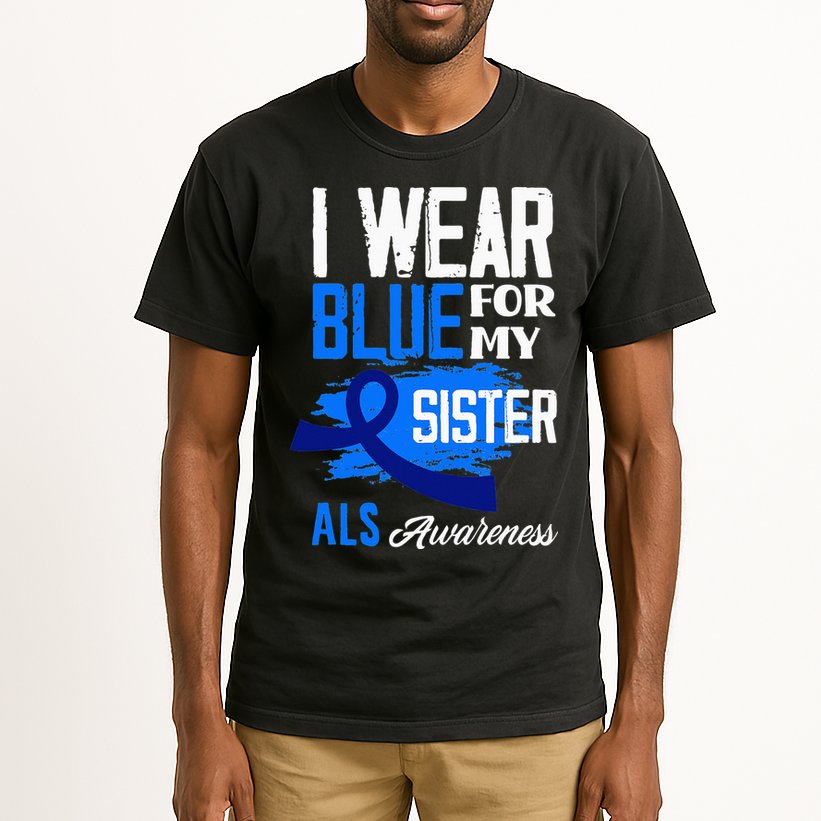 I Wear Blue For My Sister Support ALS Awareness Tall T-Shirt