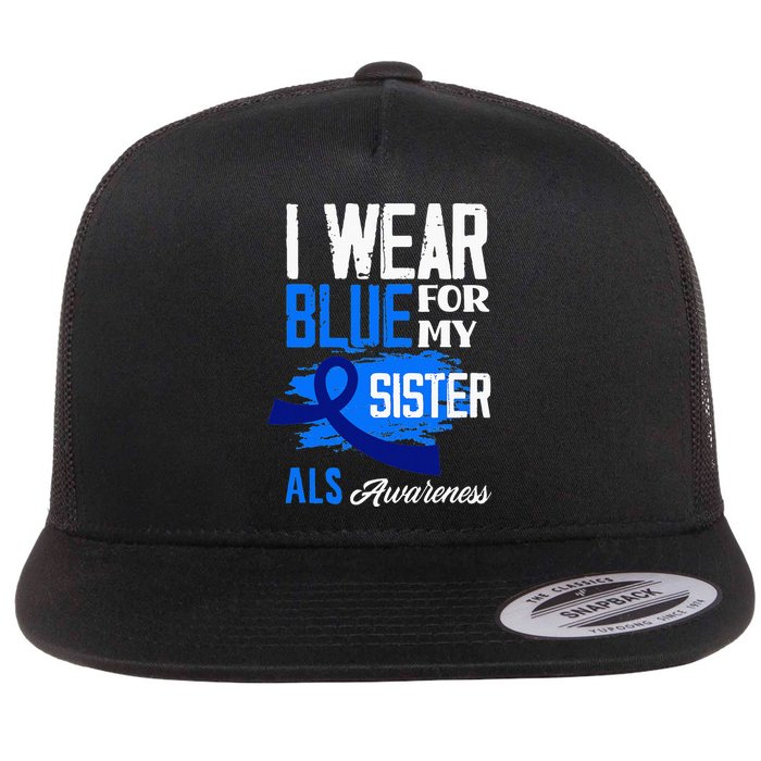 I Wear Blue For My Sister Support ALS Awareness Flatbill Hat