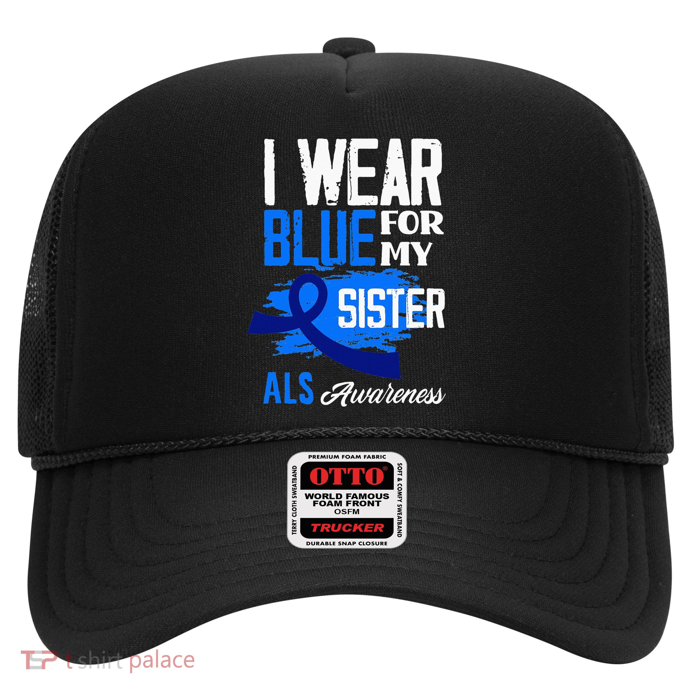 I Wear Blue For My Sister Support ALS Awareness Trucker Hat