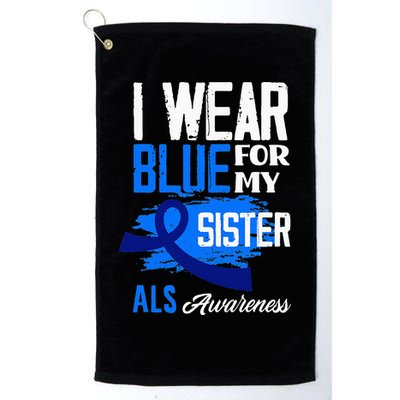 I Wear Blue For My Sister Support ALS Awareness Golf Towel