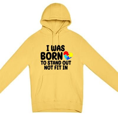 I Was Born To Stand Out Not Fit In Autism Awareness Premium Pullover Hoodie