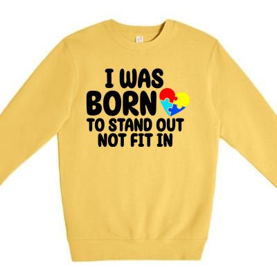 I Was Born To Stand Out Not Fit In Autism Awareness Premium Crewneck Sweatshirt