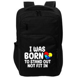 I Was Born To Stand Out Not Fit In Autism Awareness Impact Tech Backpack