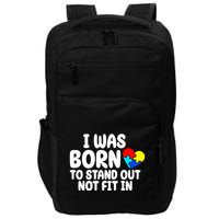 I Was Born To Stand Out Not Fit In Autism Awareness Impact Tech Backpack