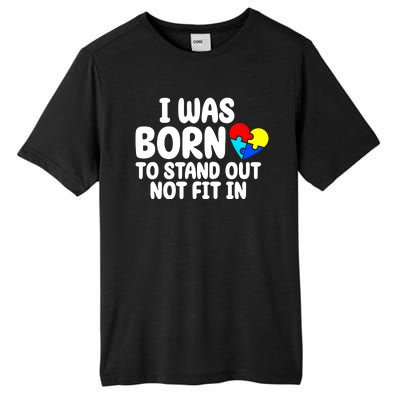 I Was Born To Stand Out Not Fit In Autism Awareness Tall Fusion ChromaSoft Performance T-Shirt