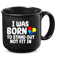 I Was Born To Stand Out Not Fit In Autism Awareness 15oz Campfire Ceramic Mug