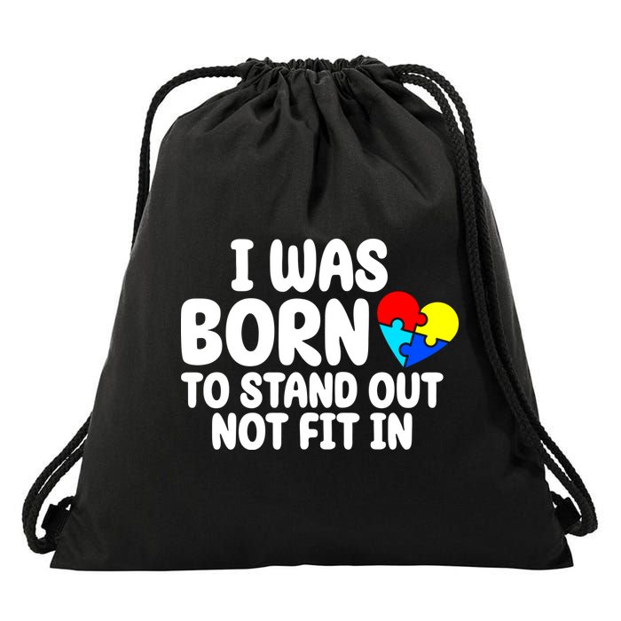 I Was Born To Stand Out Not Fit In Autism Awareness Drawstring Bag