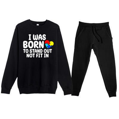 I Was Born To Stand Out Not Fit In Autism Awareness Premium Crewneck Sweatsuit Set