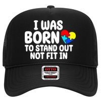 I Was Born To Stand Out Not Fit In Autism Awareness Trucker Hat