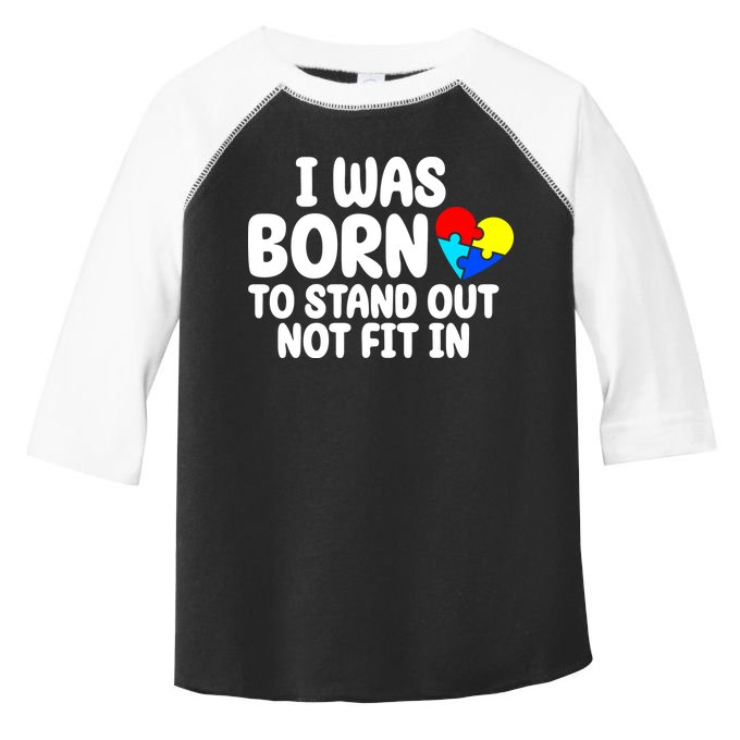 I Was Born To Stand Out Not Fit In Autism Awareness Toddler Fine Jersey T-Shirt