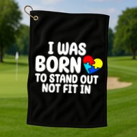 I Was Born To Stand Out Not Fit In Autism Awareness Golf Towel